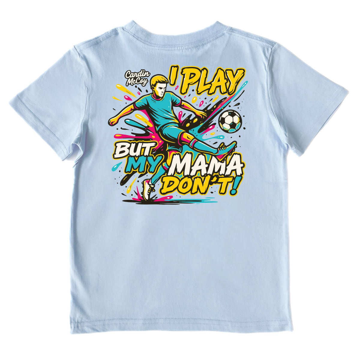 Kids' I Play But My Mama Don't Soccer Performance Short-Sleeve Tee Short Sleeve T-Shirt Cardin McCoy Blue Sky XXS (2/3) 